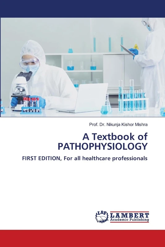 A Textbook of PATHOPHYSIOLOGY: FIRST EDITION, For all healthcare professionals