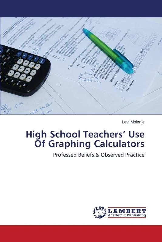High School Teachers’ Use Of Graphing Calculators: Professed Beliefs & Observed Practice - Image 1