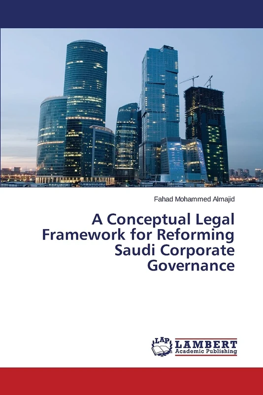 A Conceptual Legal Framework for Reforming Saudi Corporate Governance