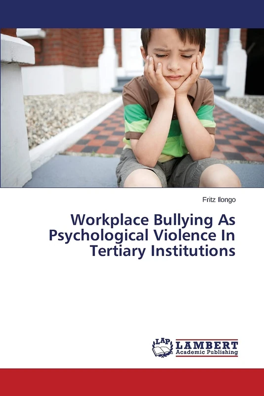 Workplace Bullying As Psychological Violence In Tertiary Institutions