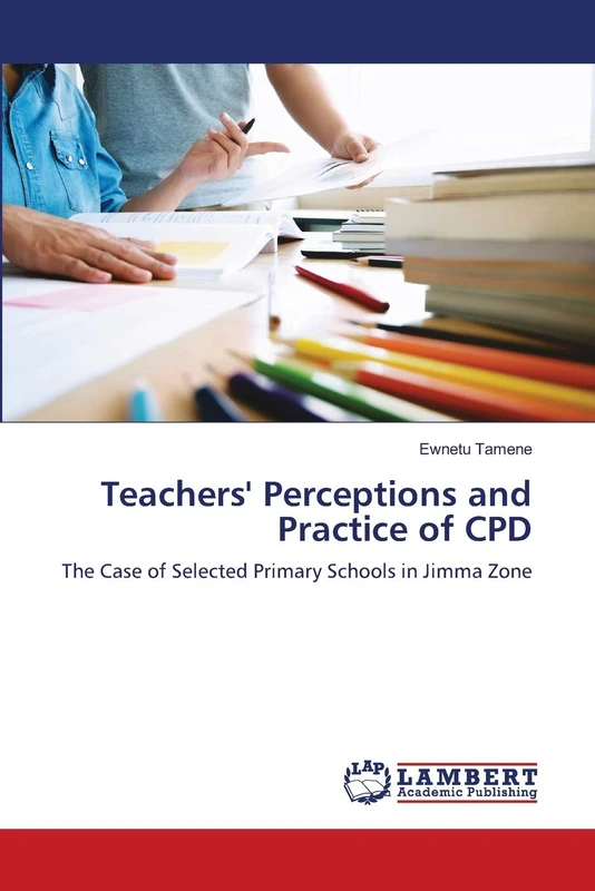 Teachers' Perceptions and Practice of CPD: The Case of Selected Primary Schools in Jimma Zone