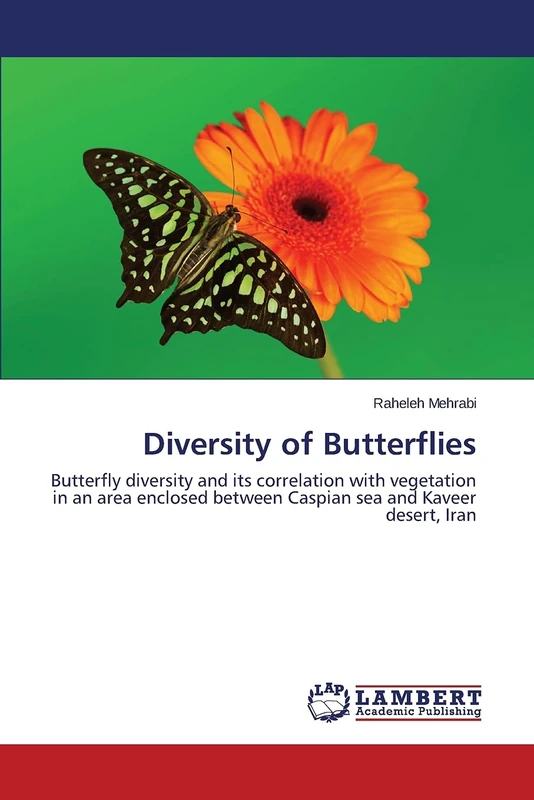 Diversity of Butterflies: Butterfly diversity and its correlation with vegetation in an area enclosed between Caspian sea and Kaveer desert, Iran