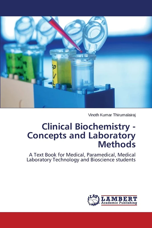 Clinical Biochemistry - Concepts and Laboratory Methods: A Text Book for Medical, Paramedical, Medical Laboratory Technology and Bioscience students