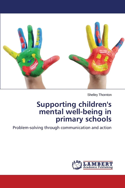 Supporting children's mental well-being in primary schools: Problem-solving through communication and action