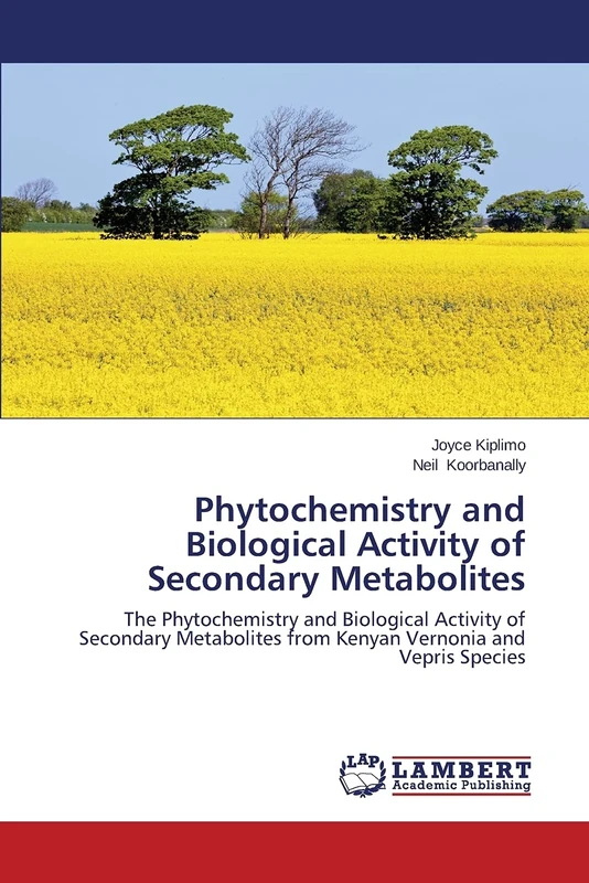 Phytochemistry and Biological Activity of Secondary Metabolites: The Phytochemistry and Biological Activity of Secondary Metabolites from Kenyan Vernonia and Vepris Species