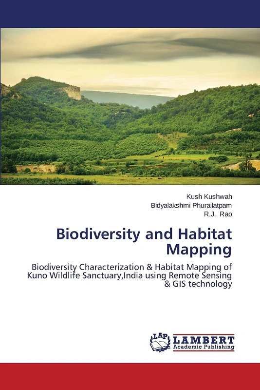 Biodiversity and Habitat Mapping: Biodiversity Characterization & Habitat Mapping of Kuno Wildlife Sanctuary,India using Remote Sensing & GIS technology