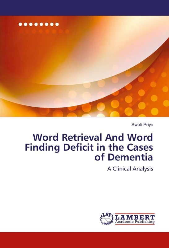Word Retrieval And Word Finding Deficit in the Cases of Dementia: A Clinical Analysis - Image 1