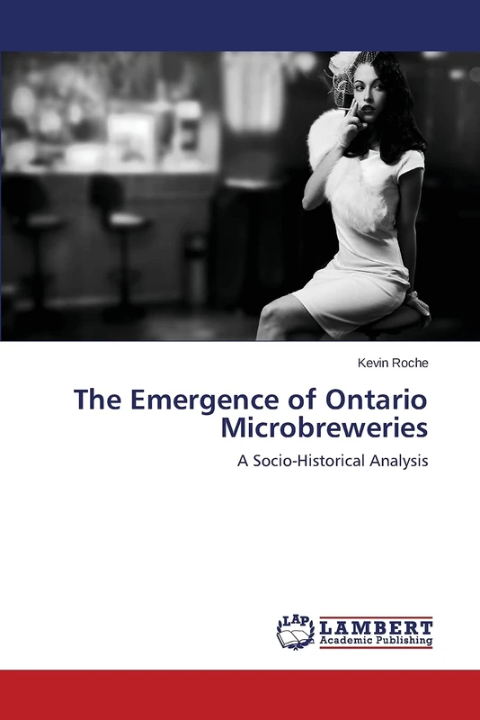 The Emergence of Ontario Microbreweries: A Socio-Historical Analysis
