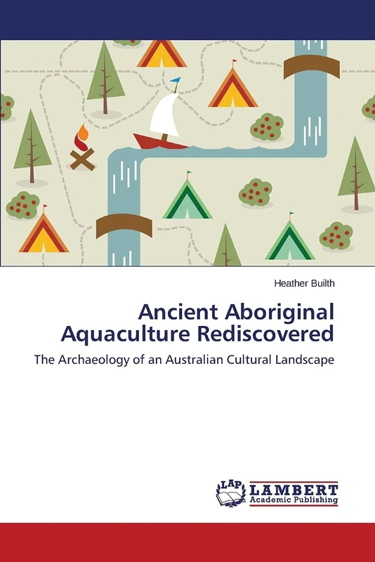 Ancient Aboriginal Aquaculture Rediscovered: The Archaeology of an Australian Cultural Landscape