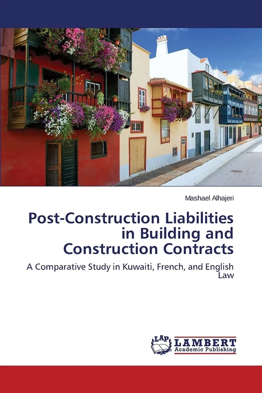 Post-Construction Liabilities in Building and Construction Contracts: A Comparative Study in Kuwaiti, French, and English Law