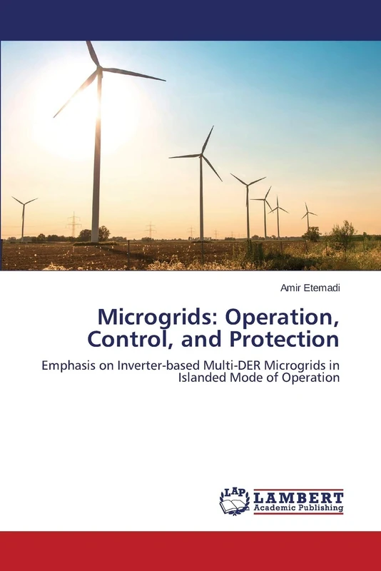 Microgrids: Operation, Control, and Protection: Emphasis on Inverter-based Multi-DER Microgrids in Islanded Mode of Operation