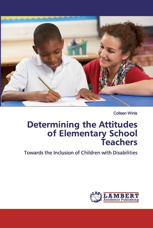 Determining the Attitudes of Elementary School Teachers: Towards the Inclusion of Children with Disabilities