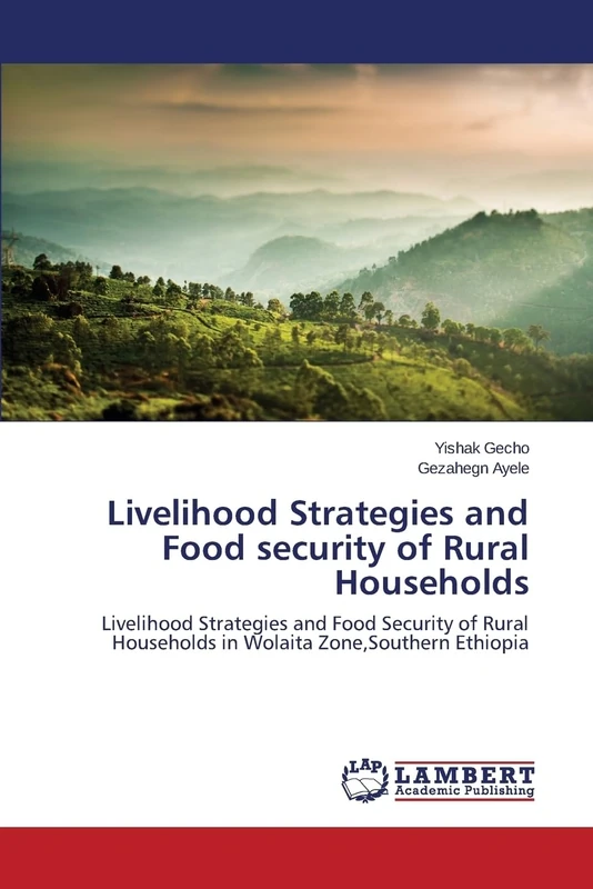 Livelihood Strategies and Food security of Rural Households: Livelihood Strategies and Food Security of Rural Households in Wolaita Zone,Southern Ethiopia - Image 1