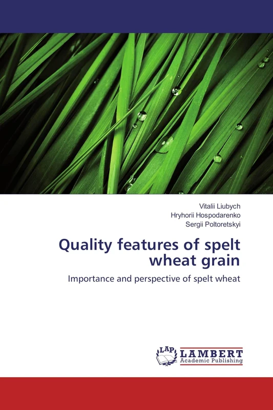 Quality features of spelt wheat grain: Importance and perspective of spelt wheat