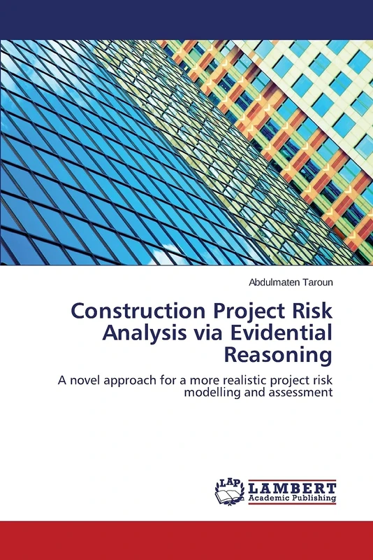 Construction Project Risk Analysis via Evidential Reasoning: A novel approach for a more realistic project risk modelling and assessment