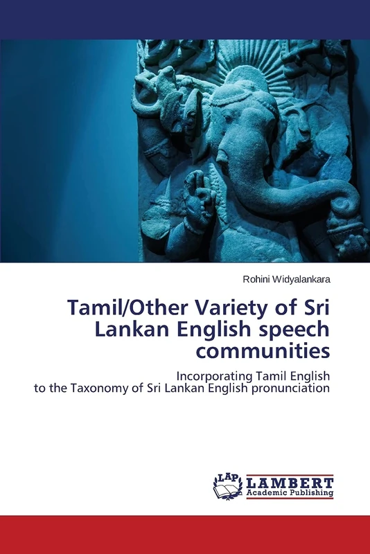 Tamil/Other Variety of Sri Lankan English speech communities: Incorporating Tamil English to the Taxonomy of Sri Lankan English pronunciation