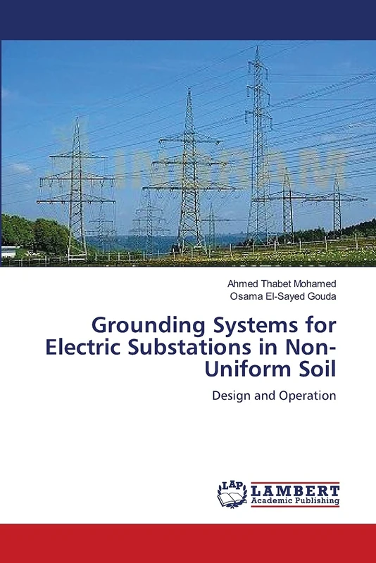Grounding Systems for Electric Substations in Non-Uniform Soil: Design and Operation