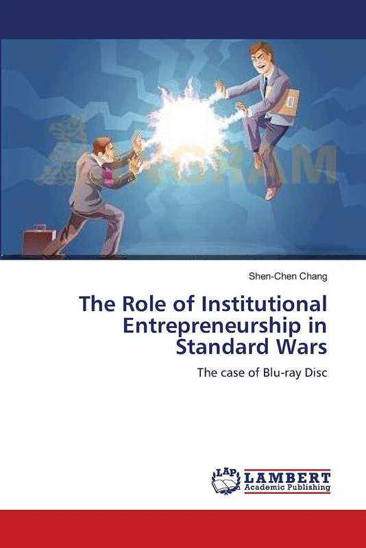 The Role of Institutional Entrepreneurship in Standard Wars: The case of Blu-ray Disc - Image 1