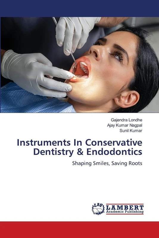 Instruments In Conservative Dentistry & Endodontics: Shaping Smiles, Saving Roots