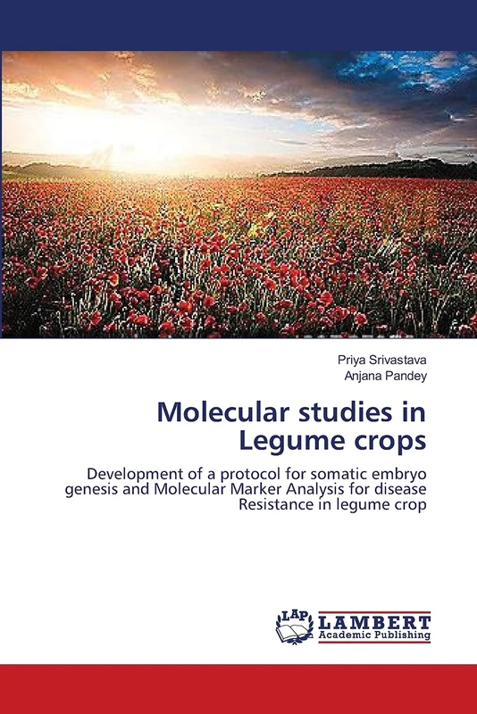 Molecular studies in Legume crops: Development of a protocol for somatic embryo genesis and Molecular Marker Analysis for disease Resistance in legume crop