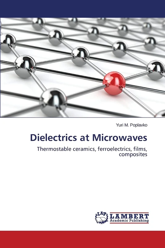 Dielectrics at Microwaves: Thermostable ceramics, ferroelectrics, films, composites