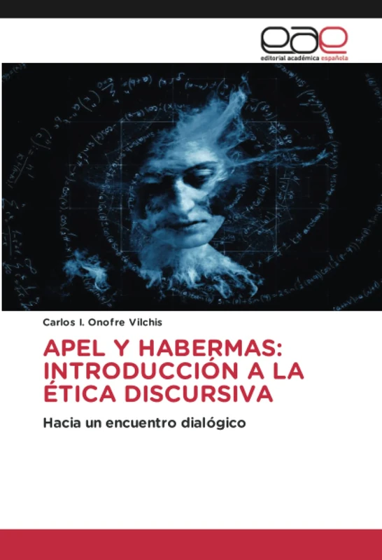 APEL Y HABERMAS: INTRODUCCIÓN A LA ÉTICA DISCURSIVA: Hacia un encuentro dialógico