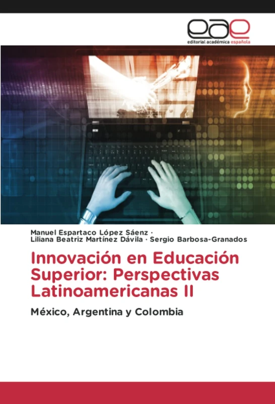 Innovación en Educación Superior: Perspectivas Latinoamericanas II: México, Argentina y Colombia