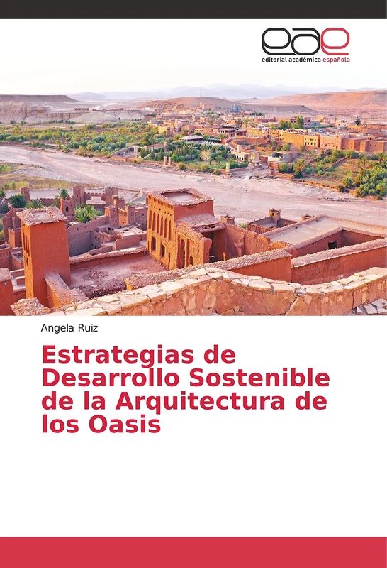 Estrategias de Desarrollo Sostenible de la Arquitectura de los Oasis - Image 1