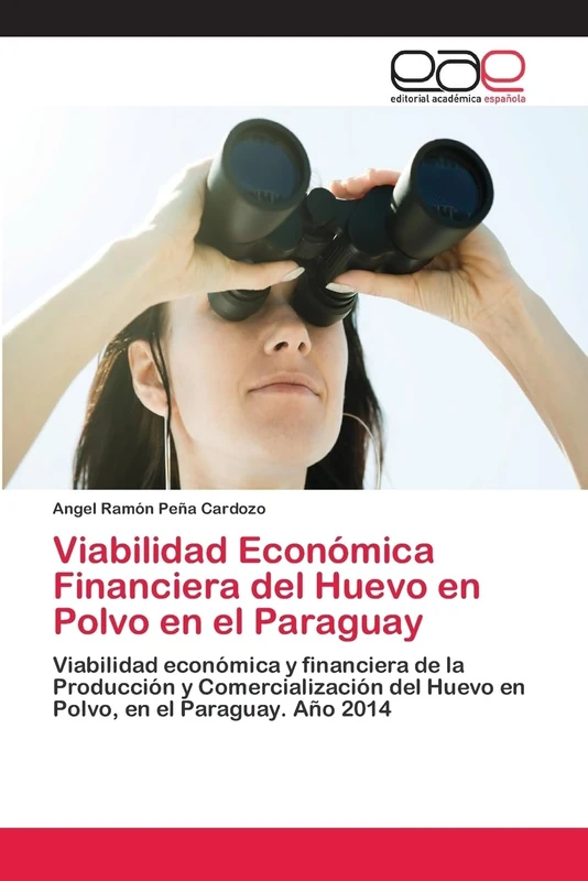 Viabilidad Económica Financiera del Huevo en Polvo en el Paraguay: Viabilidad económica y financiera de la Producción y Comercialización del Huevo en Polvo, en el Paraguay. Año 2014 - Image 1