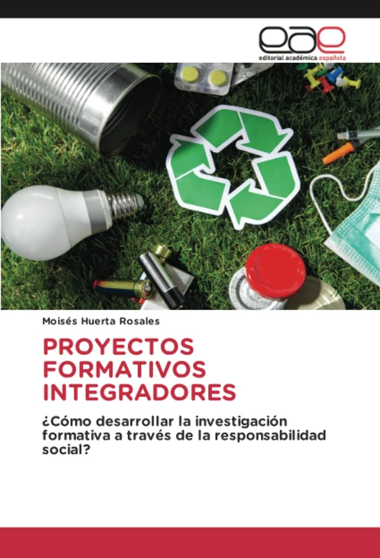 PROYECTOS FORMATIVOS INTEGRADORES: ¿Cómo desarrollar la investigación formativa a través de la responsabilidad social?