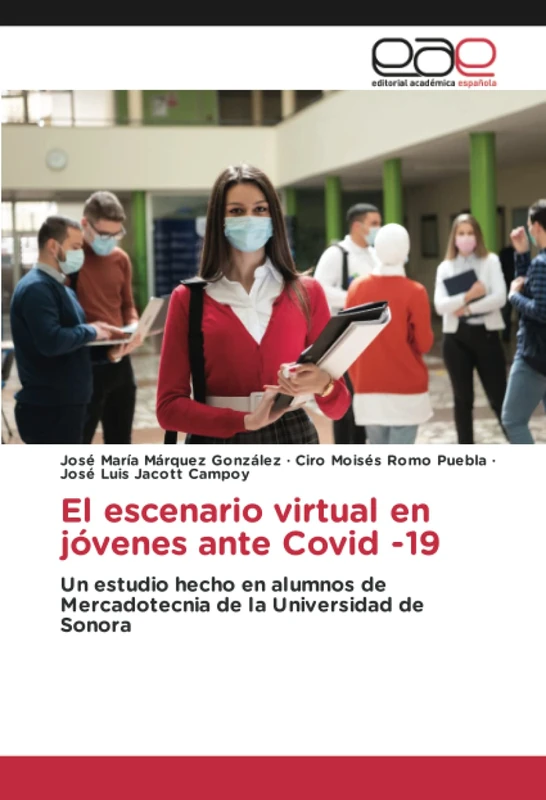 El escenario virtual en jóvenes ante Covid -19: Un estudio hecho en alumnos de Mercadotecnia de la Universidad de Sonora
