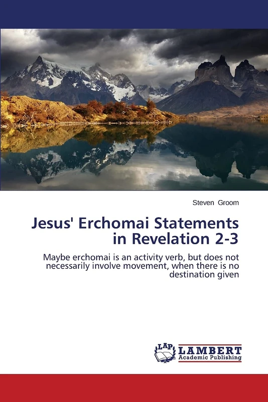 Jesus' Erchomai Statements in Revelation 2-3: Maybe erchomai is an activity verb, but does not necessarily involve movement, when there is no destination given - Image 1