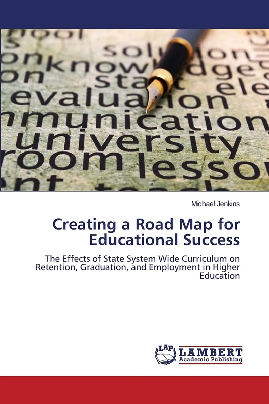 Creating a Road Map for Educational Success: The Effects of State System Wide Curriculum on Retention, Graduation, and Employment in Higher Education