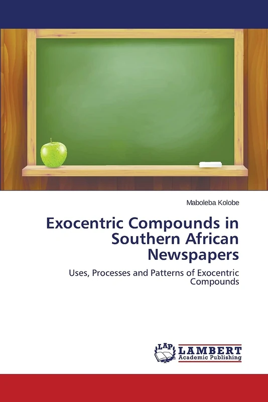 Exocentric Compounds in Southern African Newspapers: Uses, Processes and Patterns of Exocentric Compounds