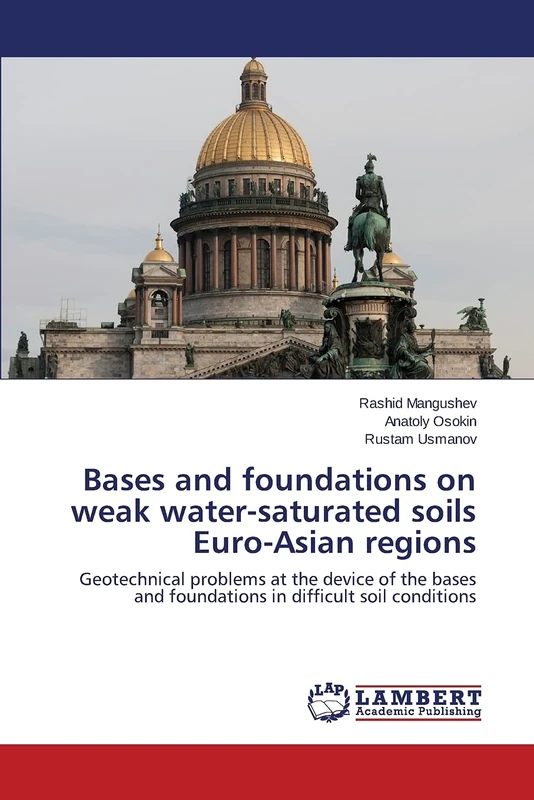 Bases and foundations on weak water-saturated soils Euro-Asian regions: Geotechnical problems at the device of the bases and foundations in difficult soil conditions