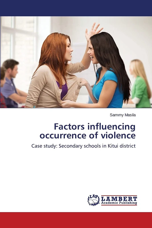 Factors influencing occurrence of violence: Case study: Secondary schools in Kitui district