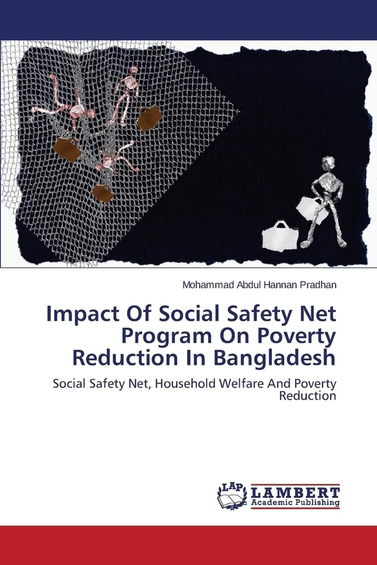 Impact Of Social Safety Net Program On Poverty Reduction In Bangladesh: Social Safety Net, Household Welfare And Poverty Reduction