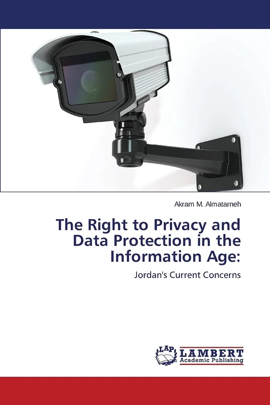 The Right to Privacy and Data Protection in the Information Age:: Jordan's Current Concerns