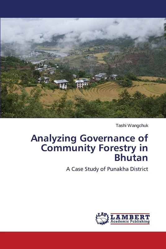 Analyzing Governance of Community Forestry in Bhutan: A Case Study of Punakha District