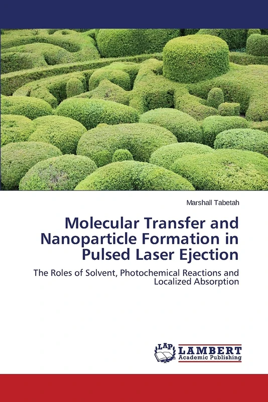 Molecular Transfer and Nanoparticle Formation in Pulsed Laser Ejection: The Roles of Solvent, Photochemical Reactions and Localized Absorption