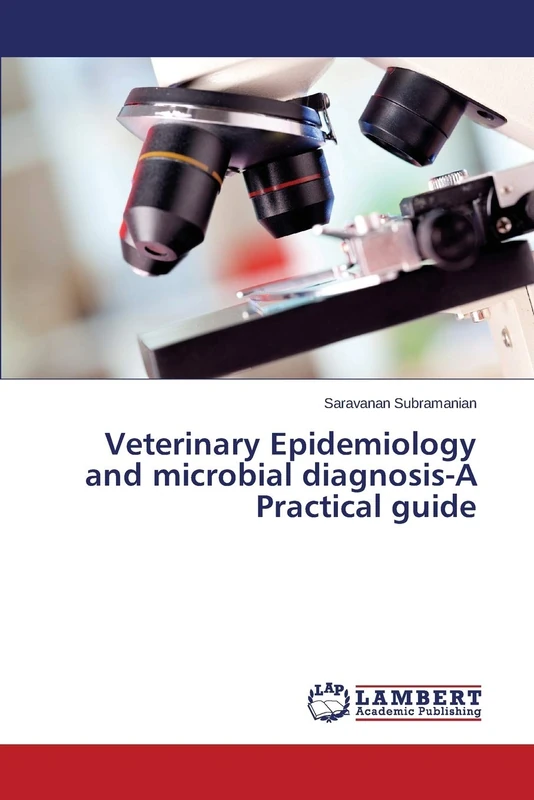 Veterinary Epidemiology and microbial diagnosis-A Practical guide