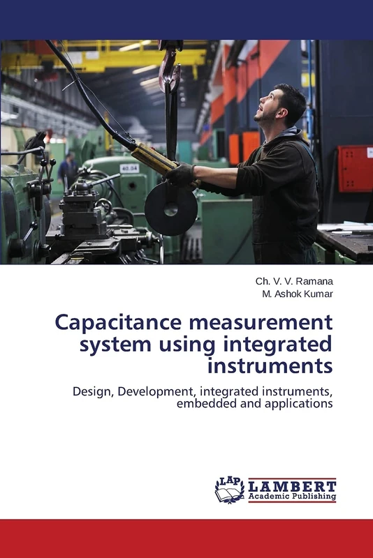 Capacitance measurement system using integrated instruments: Design, Development, integrated instruments, embedded and applications