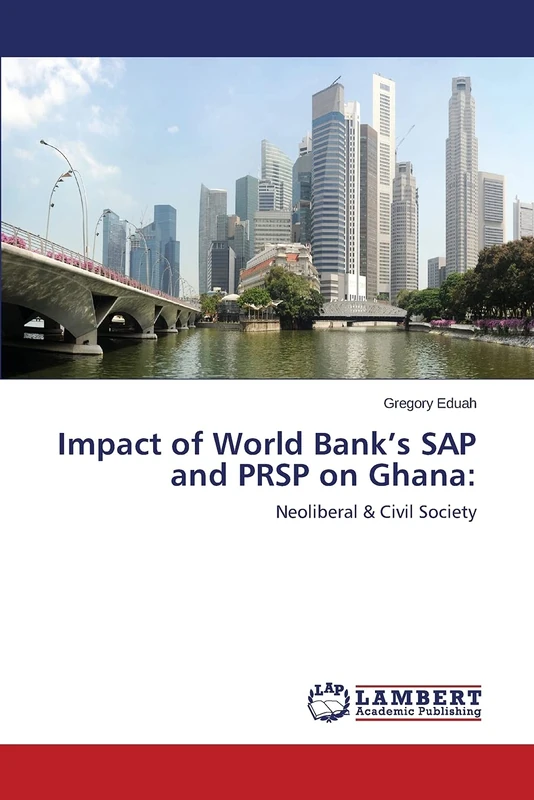 Impact of World Bank’s SAP and PRSP on Ghana:: Neoliberal & Civil Society