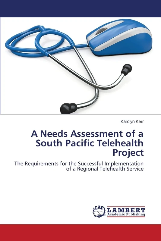 A Needs Assessment of a South Pacific Telehealth Project: The Requirements for the Successful Implementation of a Regional Telehealth Service