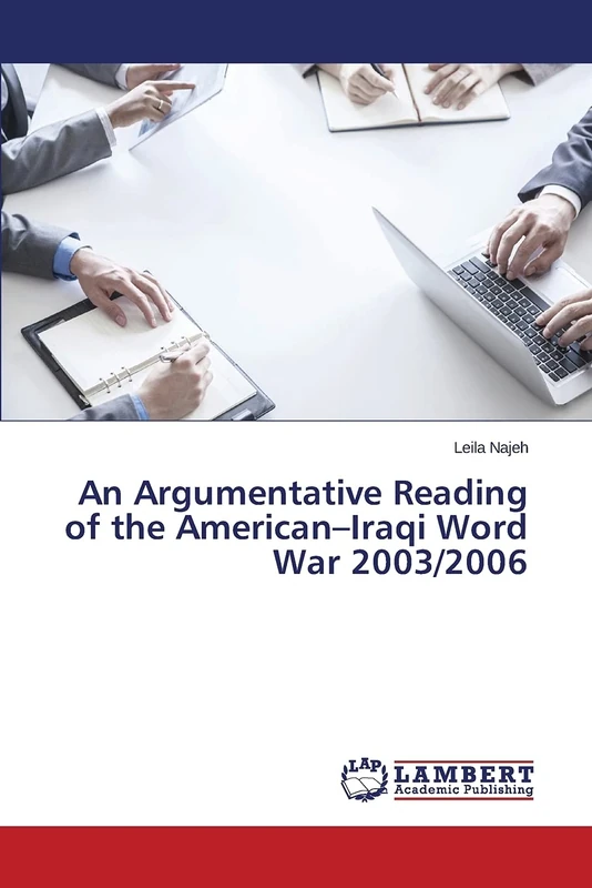 An Argumentative Reading of the American–Iraqi Word War 2003/2006