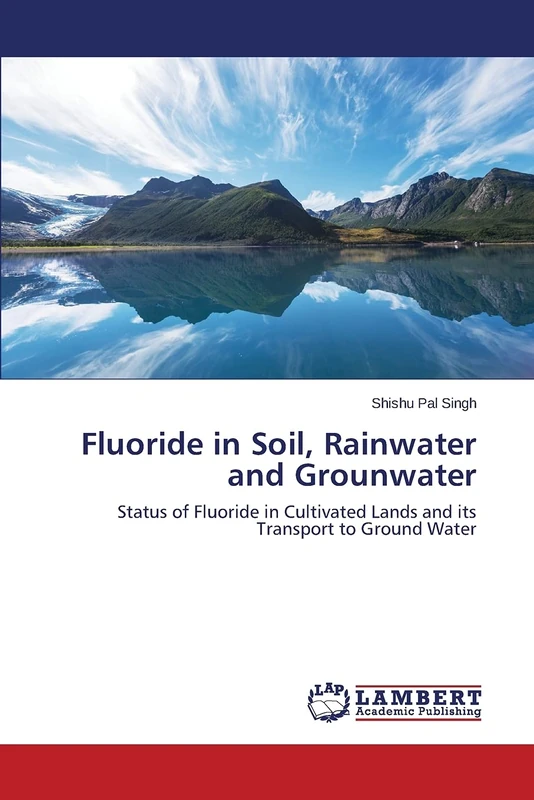 Fluoride in Soil, Rainwater and Grounwater: Status of Fluoride in Cultivated Lands and its Transport to Ground Water