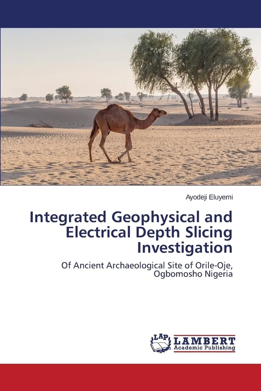 Integrated Geophysical and Electrical Depth Slicing Investigation: Of Ancient Archaeological Site of Orile-Oje, Ogbomosho Nigeria