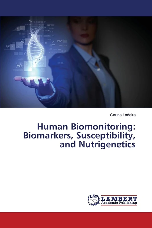 Human Biomonitoring: Biomarkers, Susceptibility, and Nutrigenetics