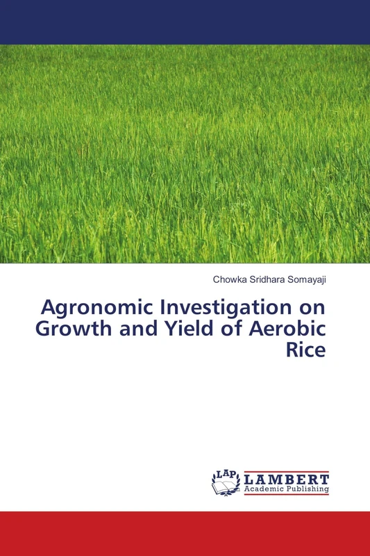 Agronomic Investigation on Growth and Yield of Aerobic Rice