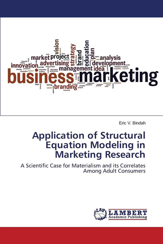 Application of Structural Equation Modeling in Marketing Research: A Scientific Case for Materialism and its Correlates Among Adult Consumers